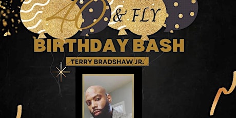 40 and Fly Birthday Bash for Terry Bradshaw Jr.