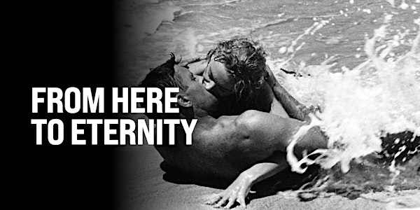 Destination Love: FROM HERE TO ETERNITY - 70th Anniversary Screening