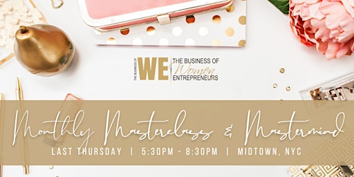 Primaire afbeelding van The Business of WE Monthly Masterclass & Mastermind NYC