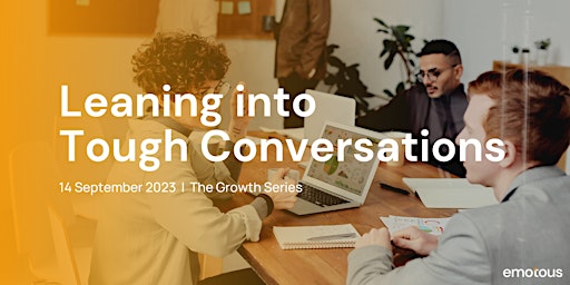 The Growth Series 2023: Leaning Into Tough Conversations primary image