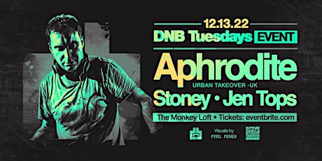 Dnb Tuesdays presents ... Aphrodite, Jen Tops, Stoney 12.13.22