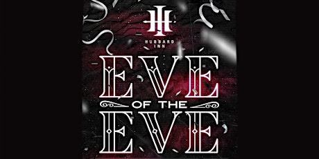Eve of the Eve at Hubbard Inn  - Includes Express Entry & 2 Drinks!