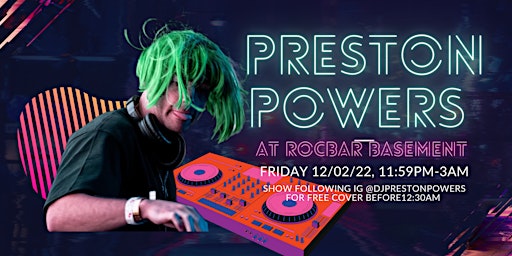 DJ Preston Powers @RocBar Basement Guest List: 12/02/2022 @11:59 - 3+am
