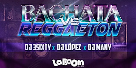 Free Entry BACHATA VS REAGGETON LATIN PARTY | La Boom ny