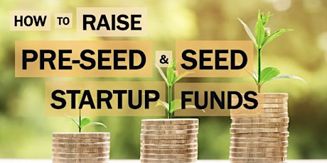 How to Raise Pre-Seed/Seed Startup Funds - Presented by Silicon Valley SBDC