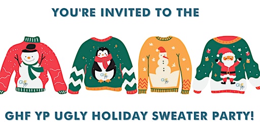 You're invited to the GHF YP Ugly Holiday Sweater Party!