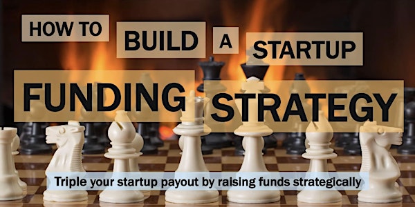 How to Build a Startup Funding Strategy - Presented by Silicon Valley SBDC