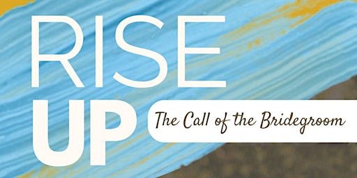 RISE UP - CALL OF THE BRIDEGROOM