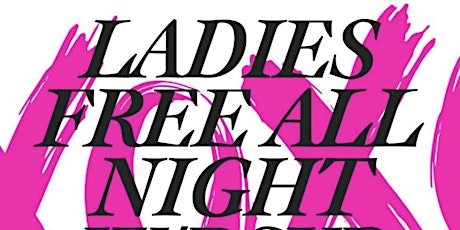 "Ladies night Out Saturdays" ladies fr33 all night w/rsvp