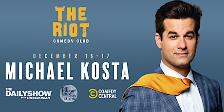 The Riot presents Michael Kosta (Daily Show, Comedy Central, Fallon)