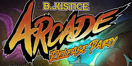 B. Justice Arcade Album Release Party