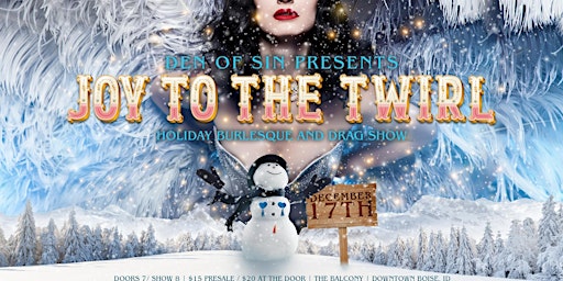 Den of Sin Presents: Joy to the Twirl!  A Holiday Burlesque and Drag Show