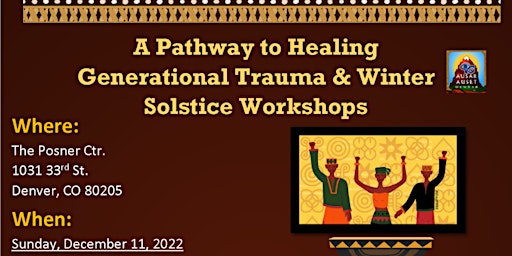 A Pathway to Healing Generational Trauma & Winter Solstice Workshops