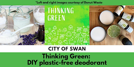 Thinking Green: DIY plastic-free deodorant (Ballajura)