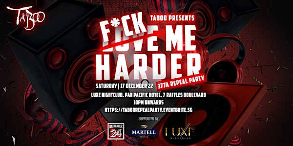 TABOO Presents 'F*CK ME HARDER 377A Repeal Party' (Luxe Club)
