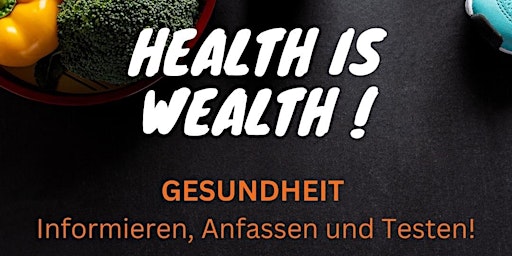 HEALTH is WEALTH!