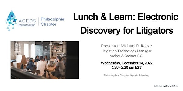 ACEDS Philly Lunch & Learn: Electronic Discovery for Litigators