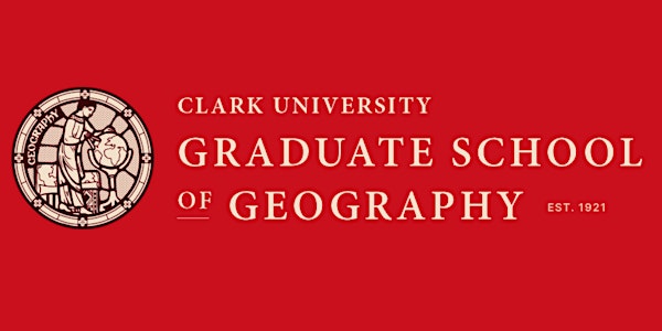 Clark University Graduate School of Geography Centennial Celebration