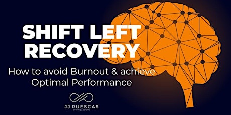Shift Left Recovery - How to Avoid Burnout and Achieve Optimal Performance