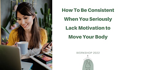 How To Be Consistent When You Lack Motivation to Move Your Body