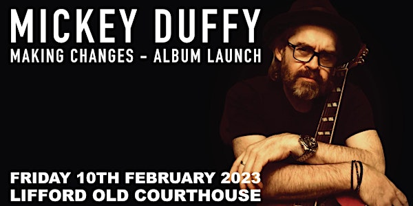 Mickey Duffy - Making Changes Album Launch - Live  Lifford Old Courthouse
