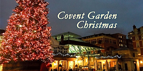 Virtual Tour – A Covent Garden Christmas – Turkey, Trees and Traditions