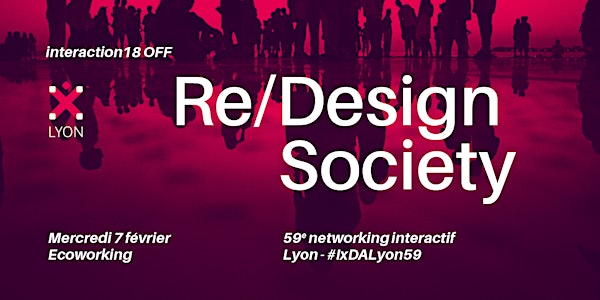 59e Networking Interactif Lyon : Re/Design Society