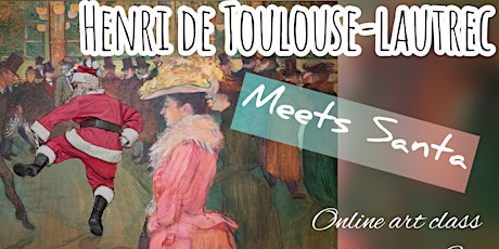 Henri Toulouse-Lautrec meets Santa - Online Art Class for Adults