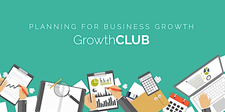 Planning for Business Growth - GrowthCLUB primary image