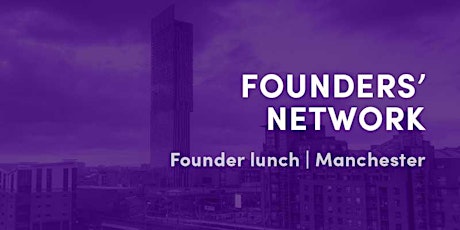 Founders' Network Lunch Meet Up, Manchester  primary image