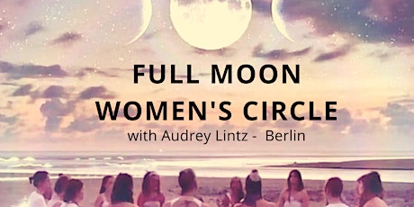 Full Moon Women's Circle - Create a New Year full of abundance !