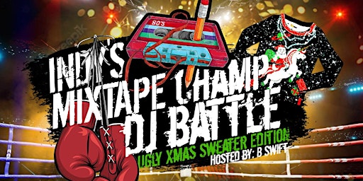 Indy's Mixtape Champ DJ Battle- Ugly Sweater Edition