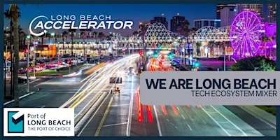 We are Long Beach | Tech Ecosystem Mixer