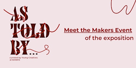 AS TOLD BY - Meet the Makers Event