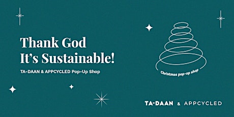 TGIS (thank God it's Sustainable) - TA-DAAN & APPCYCLED POP-UP SHOP