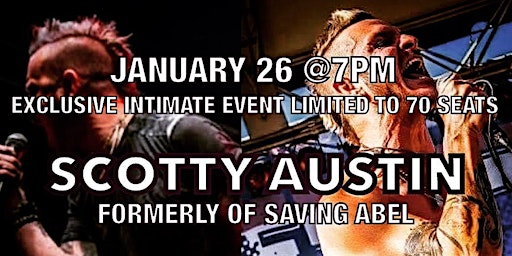 Scotty Austin, Formerly of Saving Abel : Exclusive Intimate Show