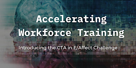 Accelerating Workforce Training: Introducing the CTA in E/Affect Challenge