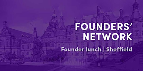 Founders' Network Lunch Meet Up, Sheffield  primary image