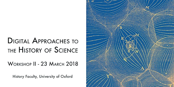Digital Approaches to the History of Science Workshop 2