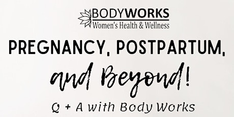 Pregnancy, Postpartum, and Beyond!
