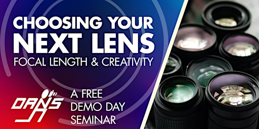 Free: Choosing Your Next Lens - Focal Length & Creativity