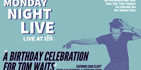 Monday Night Live! @ xBk A Birthday Celebration for Tom Waits
