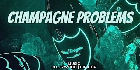 CHAMPAGNE PROBLEMS - BOLLYWOOD NIGHT @ DOOR THREE