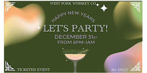 NEW YEAR'S EVE PARTY @ WEST FORK WHISKEY!