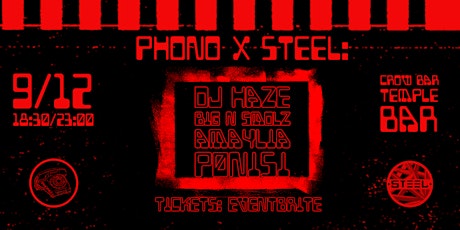 PHONO X STEEL: DJ HAZE , BIG N SMOLZ & PHONO RESIDENTS