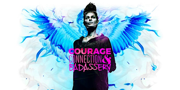 Courage, Connection & Badassery
