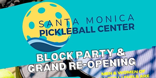 Santa Monica Pickleball Center Grand Re-Opening and Block Party | RSVP-FREE