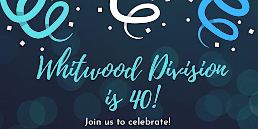 Whitwood Division 40th Anniversary