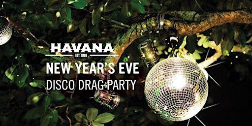 Havana's NYE Disco Drag Party