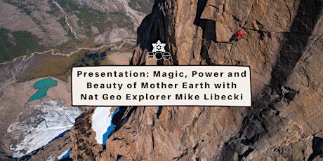 Presentation: Magic, Power, & Beauty of Mother Earth with Mike Libecki